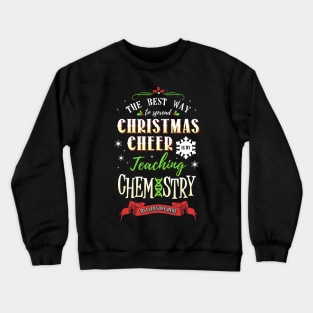 Christmas Cheer - Teaching Chemistry Here Crewneck Sweatshirt